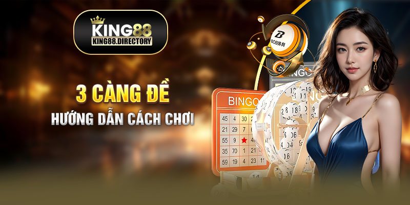 Cách chơi 3 càng đề